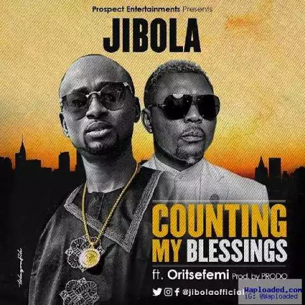 Jibola - Counting My Blessings Ft. Oritse Femi